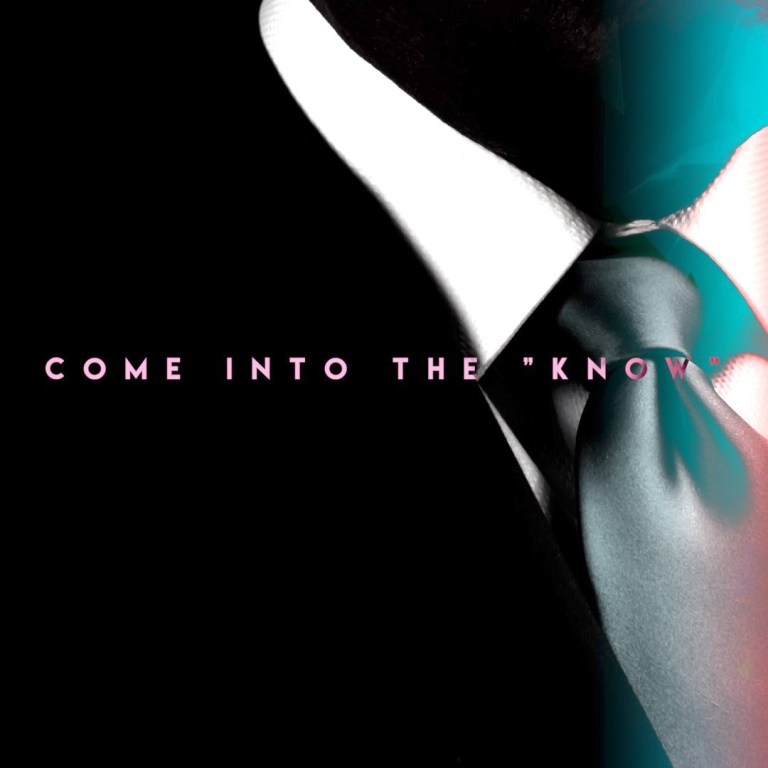 COME INTO THE KNOW -